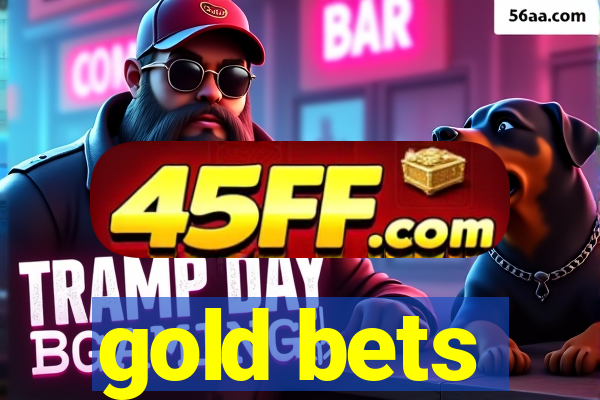 gold bets